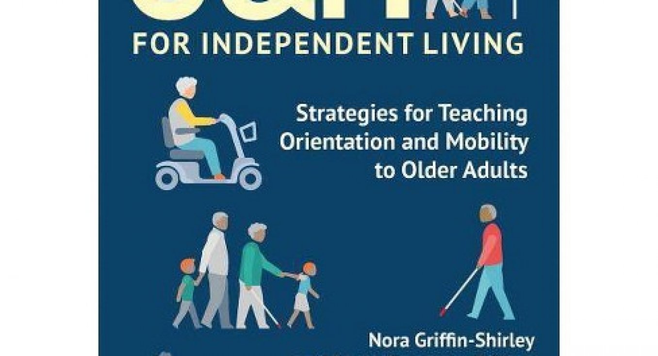 Knygos apžvalga: O&M for Independent Living: Strategies for Teaching Orientation and Mobility to Older Adults 